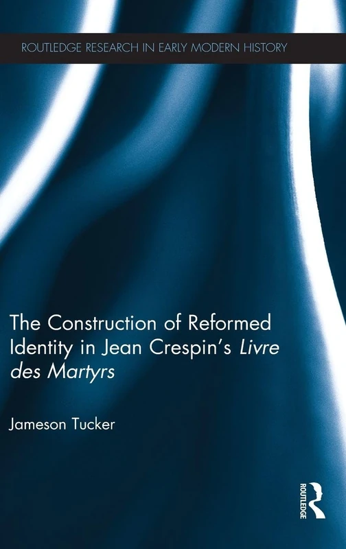 Routledge - Jean Crespin's Livre des Martyrs History Book