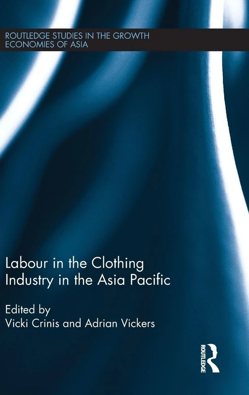 Labour in the Clothing Industry in the Asia Pacific (Routledge Studies in the Growth Economies of Asia)