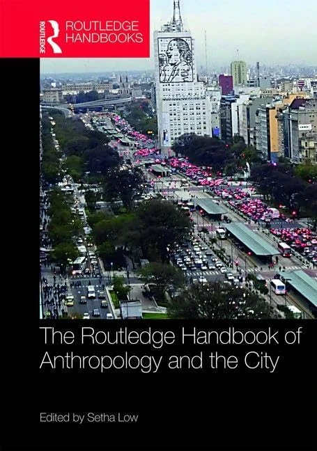 The Routledge Handbook of Anthropology and the City (Routledge Anthropology Handbooks)