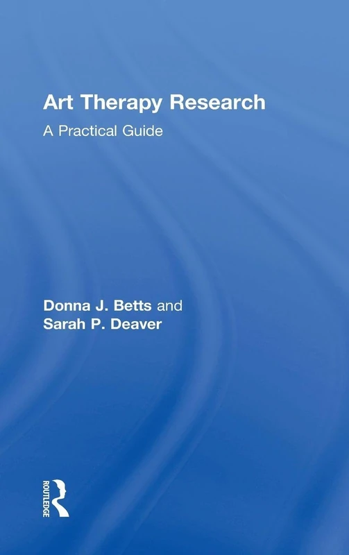 Routledge Art Therapy Research: A Practical Guide for Students
