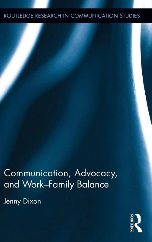 Routledge Communication, Advocacy, and Work/Family Balance Book