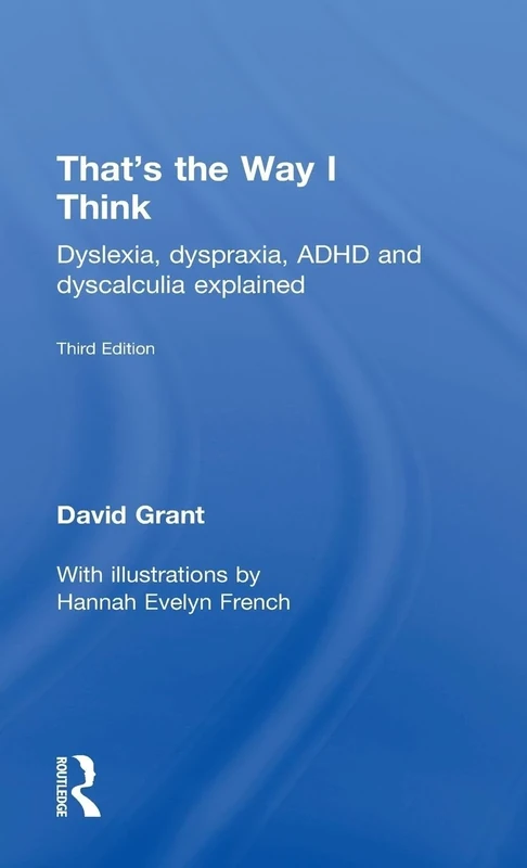 That's the Way I Think: Dyslexia, dyspraxia, ADHD and dyscalculia explained