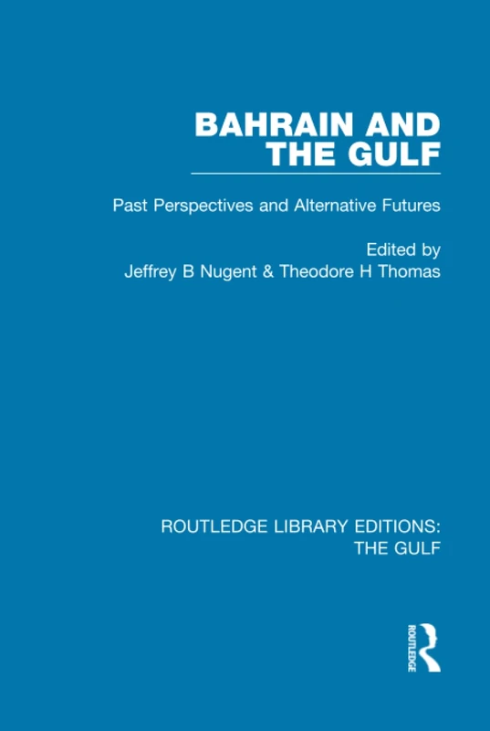 Routledge Bahrain and the Gulf: Past, Perspectives and Futures