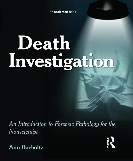 Death Investigation: An Introduction to Forensic Pathology for the Nonscientist