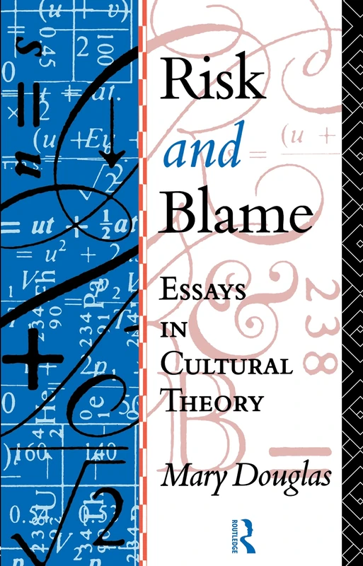Risk and Blame: Essays in Cultural Theory