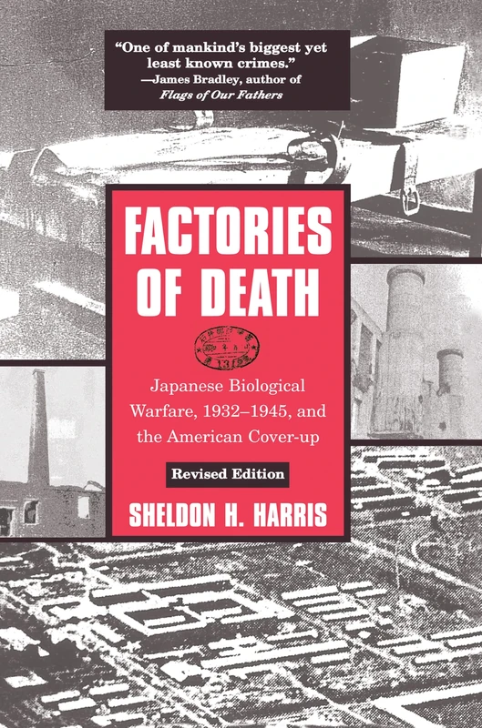 Factories of Death: Japanese Biological Warfare, 1932-45 and the American Cover-Up