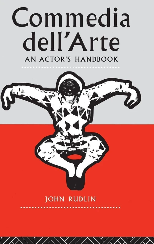Commedia Dell'Arte: An Actor's Handbook