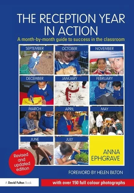 The Reception Year in Action, revised and updated edition: A month-by-month guide to success in the classroom