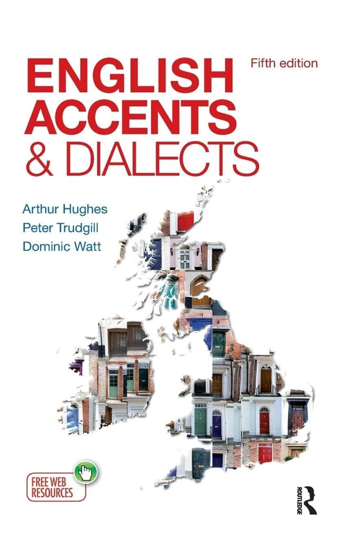 English Accents and Dialects: An Introduction to Social and Regional Varieties of English in the British Isles, Fifth Edition (The English Language Series)