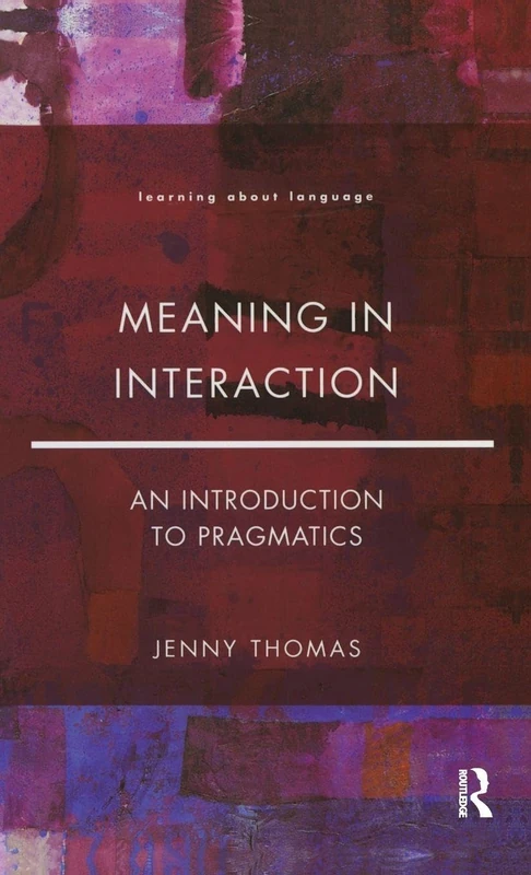 Routledge Meaning in Interaction: An Introduction to Pragmatics