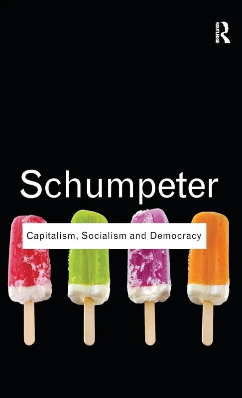 Capitalism, Socialism and Democracy (Routledge Classics)