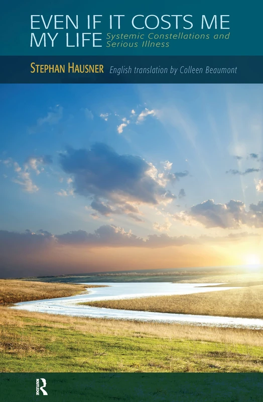 Even if it Costs me my Life: Systemic Constellations and Serious Illness