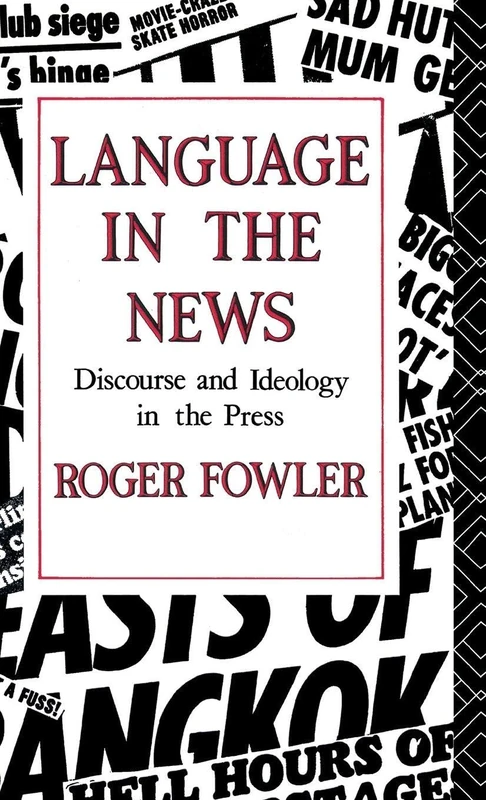 Language in the News: Discourse and Ideology in the Press