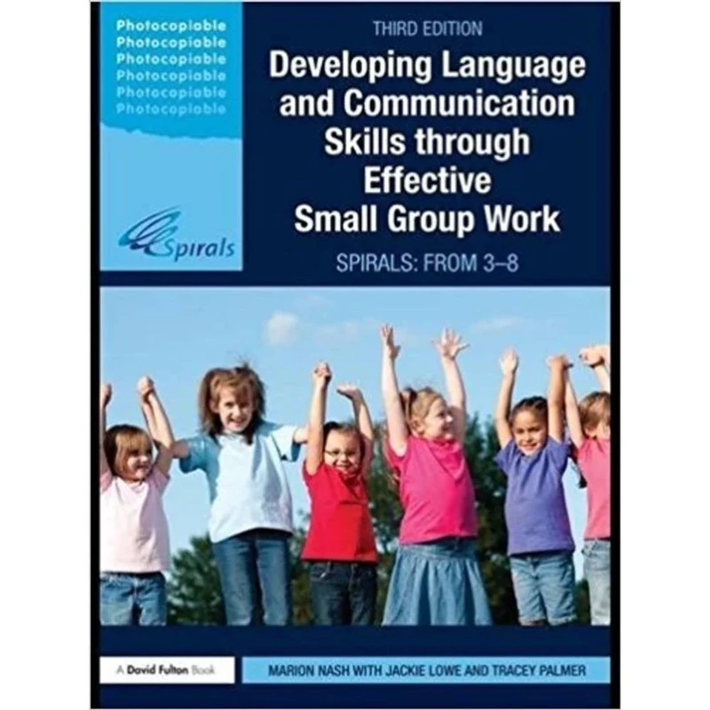 Developing Language and Communication Skills through Effective Small Group Work: SPIRALS: From 3-8