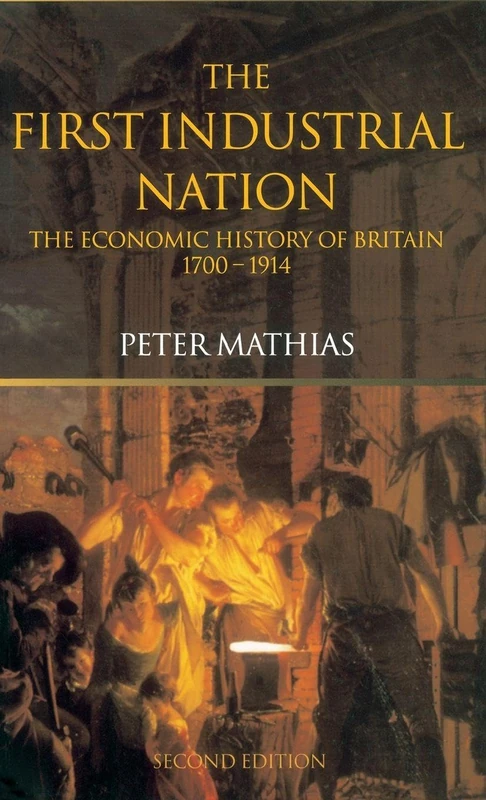 The First Industrial Nation: The Economic History of Britain 1700–1914