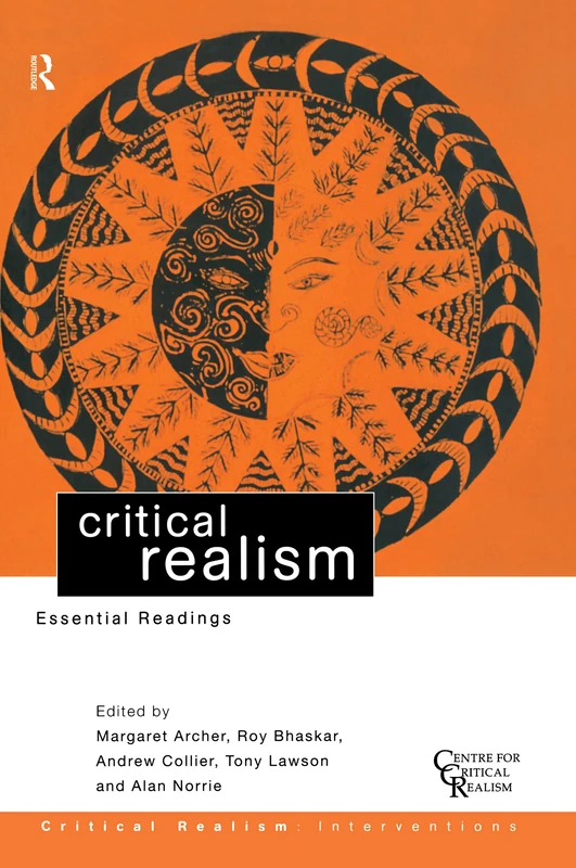 Critical Realism: Essential Readings (Ontological Explorations Routledge Critical Realism)