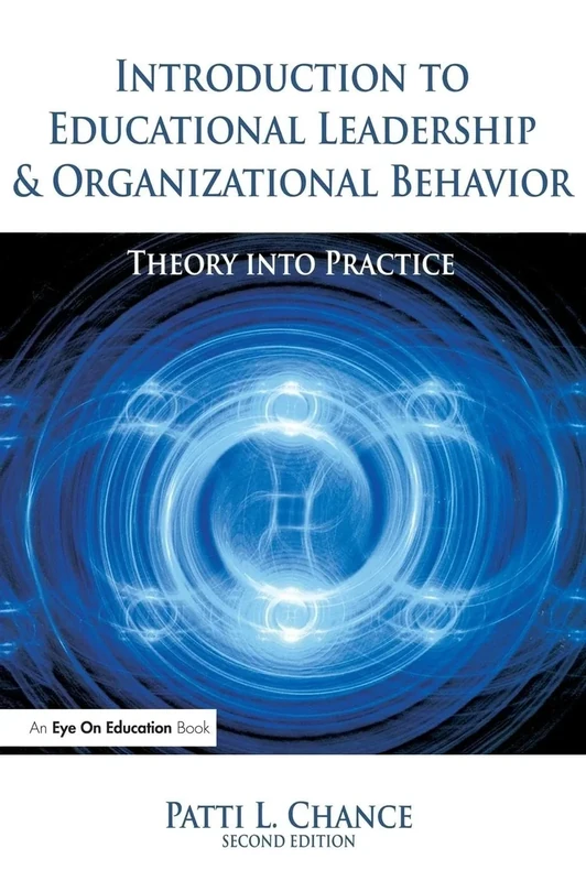 Introduction to Educational Leadership & Organizational Behavior: Theory into Practice