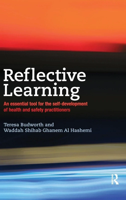 Reflective Learning: An essential tool for the self-development of health and safety practitioners