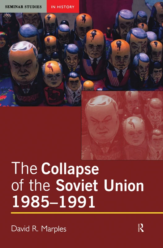 The Collapse of the Soviet Union, 1985-1991 (Seminar Studies)
