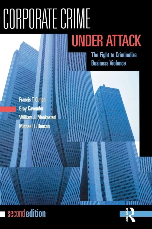 Corporate Crime Under Attack: The Fight to Criminalize Business Violence