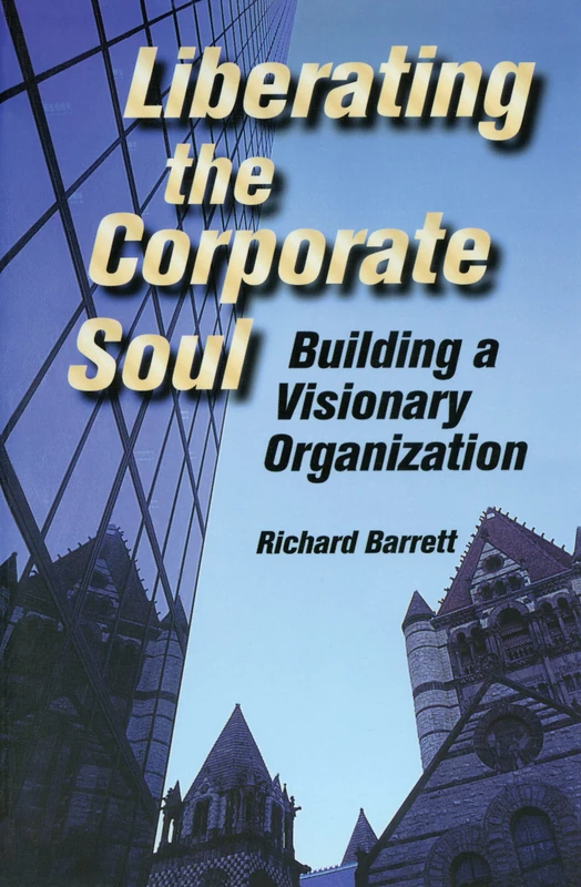 Liberating the Corporate Soul: Building a Visionary Organization