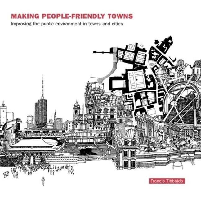 Making People-Friendly Towns: Improving the Public Environment in Towns and Cities