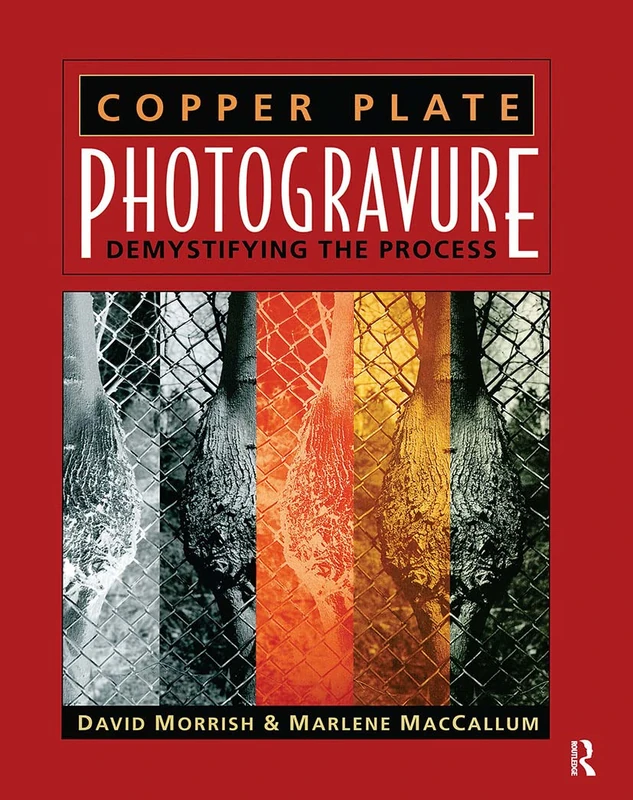 Copper Plate Photogravure: Demystifying the Process (Alternative Process Photography)