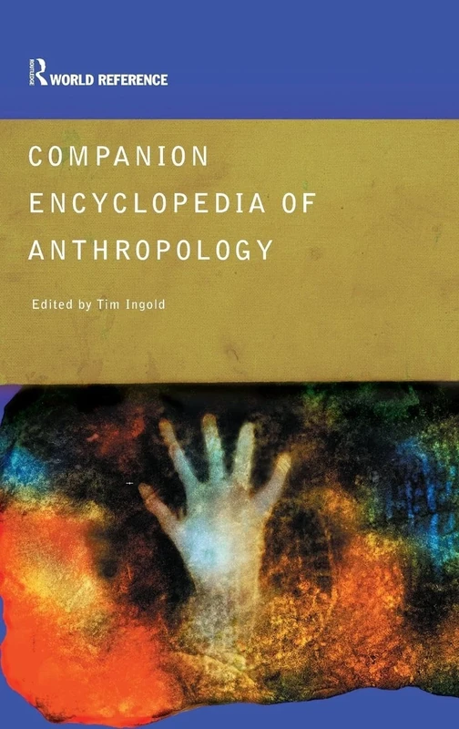 Companion Encyclopedia of Anthropology: Humanity, Culture and Social Life (Routledge World Reference)