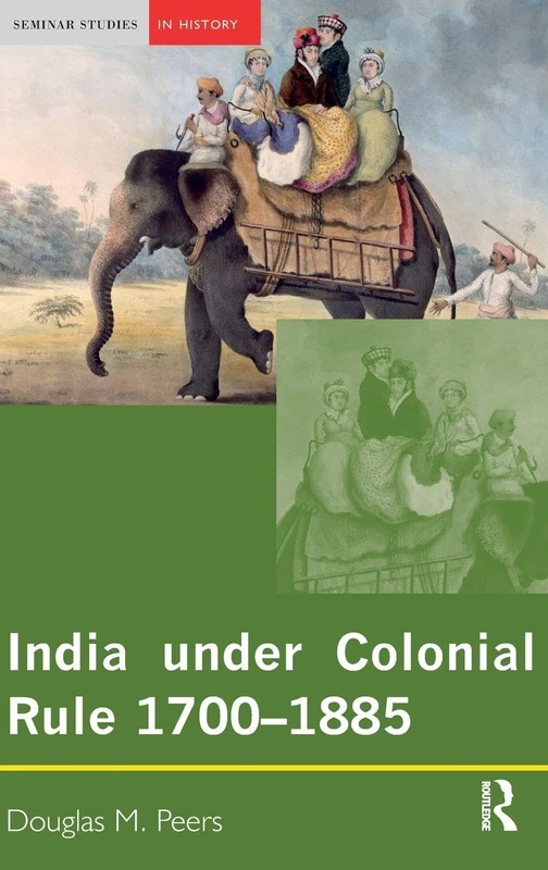 Routledge - India under Colonial Rule: 1700-1885 (Seminar Studies)
