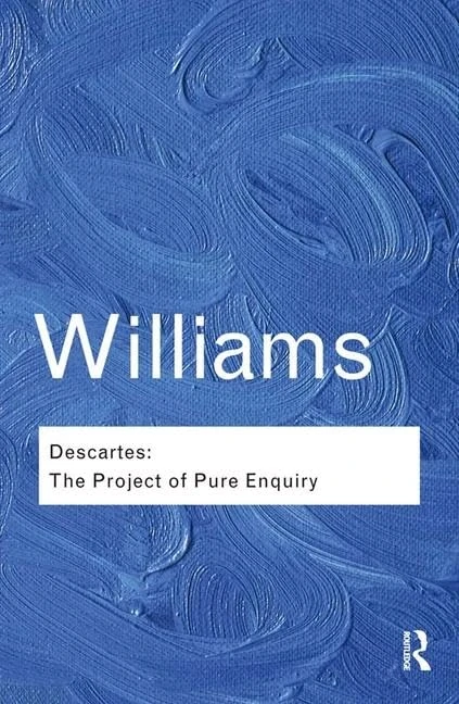 Descartes: The Project of Pure Enquiry (Routledge Classics)