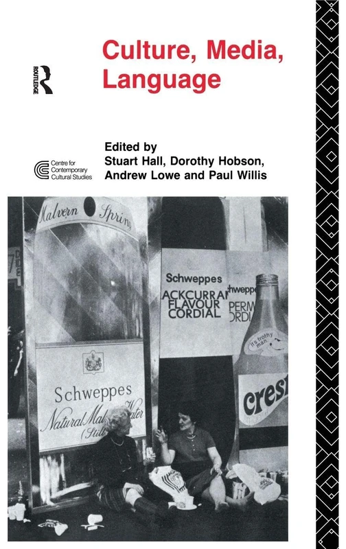 Culture, Media, Language: Working Papers in Cultural Studies, 1972-79 (Cultural Studies Birmingham)