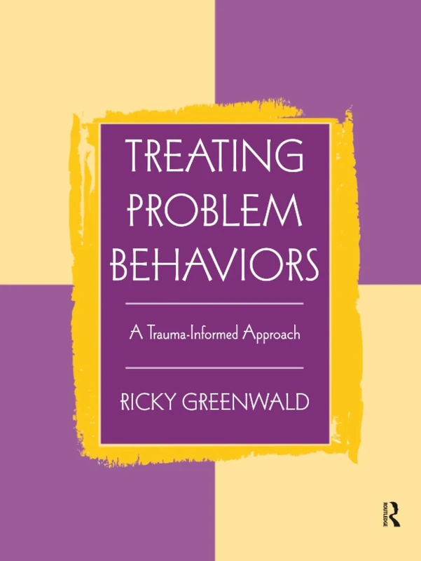 Treating Problem Behaviors: A Trauma-Informed Approach