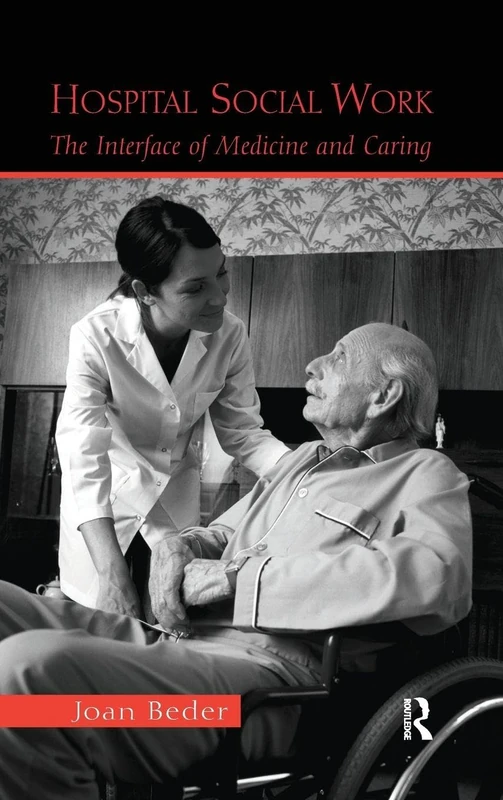 Routledge Hospital Social Work: The Interface of Medicine and Caring