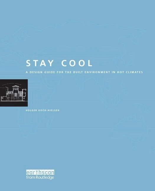 Stay Cool: A Design Guide for the Built Environment in Hot Climates