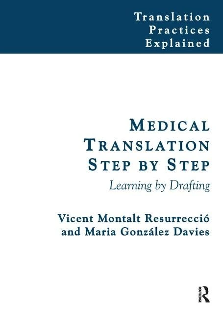 Medical Translation Step by Step: Learning by Drafting (Translation Practices Explained)
