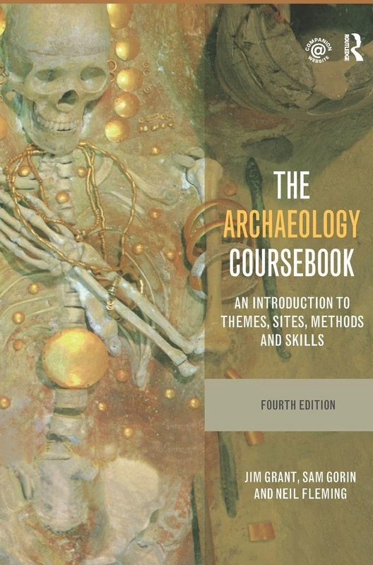 The Archaeology Coursebook: An Introduction to Themes, Sites, Methods and Skills