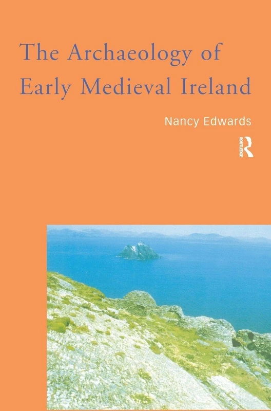 Routledge - The Archaeology of Early Medieval Ireland Book