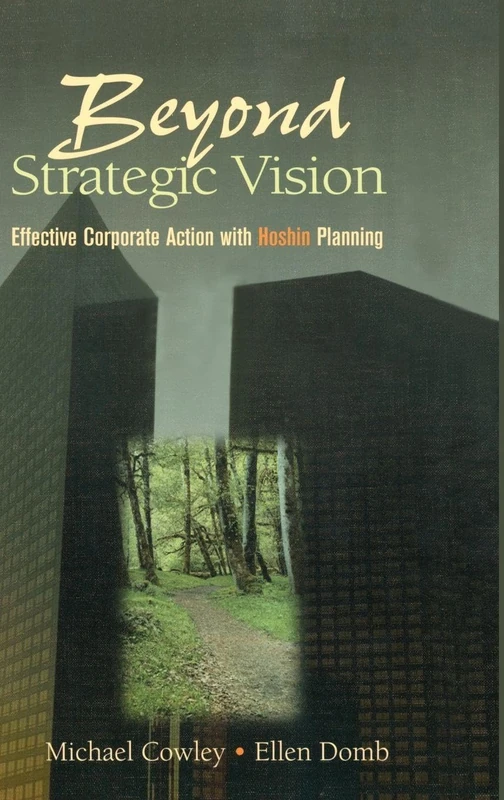Beyond Strategic Vision: Effective Corporate Action with Hoshin Planning