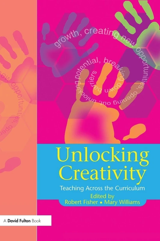 Routledge Unlocking Creativity - A Teacher's Guide to Education