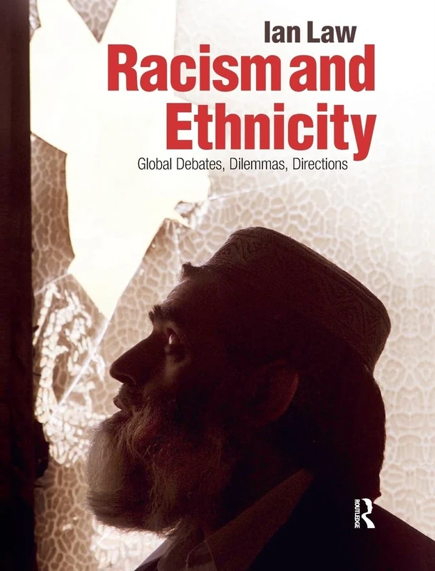 Racism and Ethnicity: Global Debates, Dilemmas, Directions