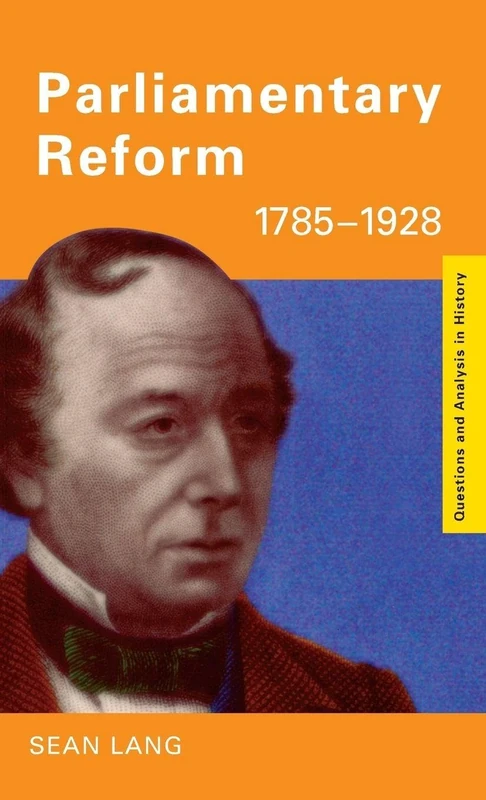 Parliamentary Reform 1785-1928 (Questions and Analysis in History)