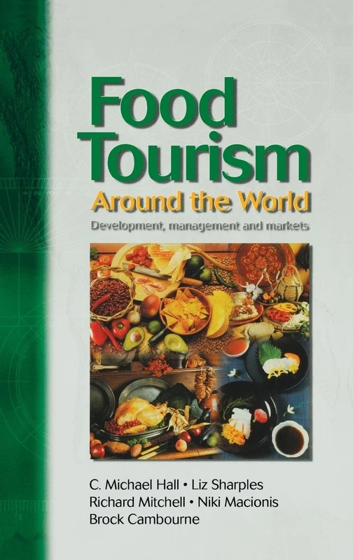 Food Tourism Around The World: Development, Management and Markets