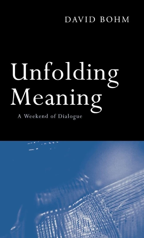 Routledge - Unfolding Meaning: A Weekend of Dialogue with David Bohm