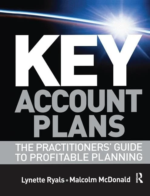 Key Account Plans: The Practitioners' Guide to Profitable Planning