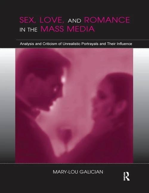Sex, Love, and Romance in the Mass Media: Analysis and Criticism of Unrealistic Portrayals and Their Influence (Routledge Communication Series) - Image 1