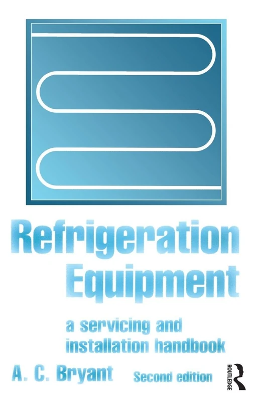 Routledge Refrigeration Equipment: Servicing and Installation