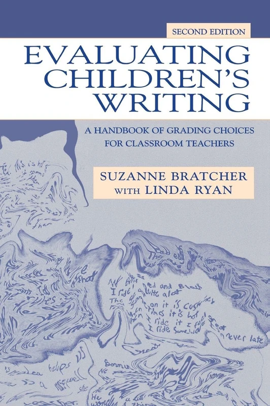 Evaluating Children's Writing: A Handbook of Grading Choices for Classroom Teachers