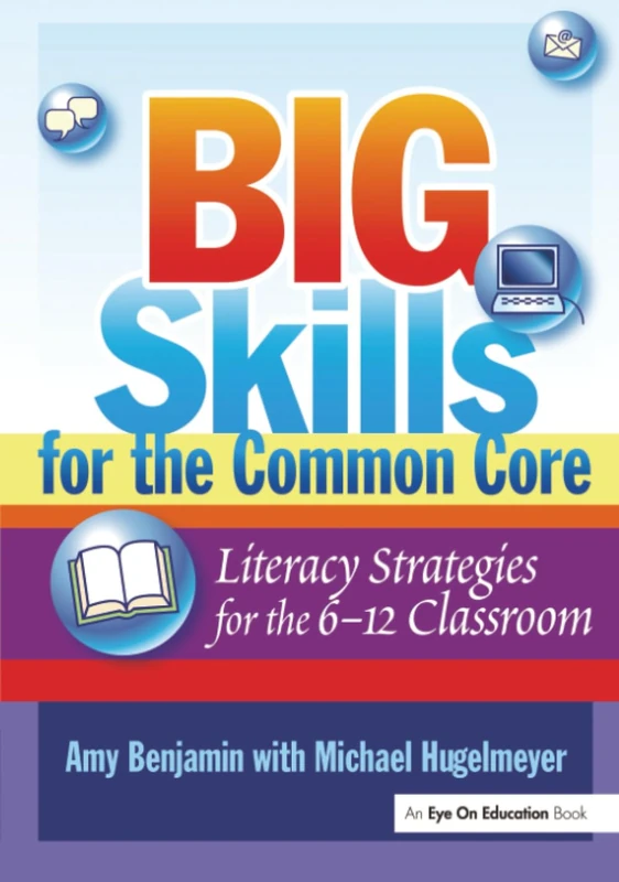 Big Skills for the Common Core: Literacy Strategies for the 6-12 Classroom