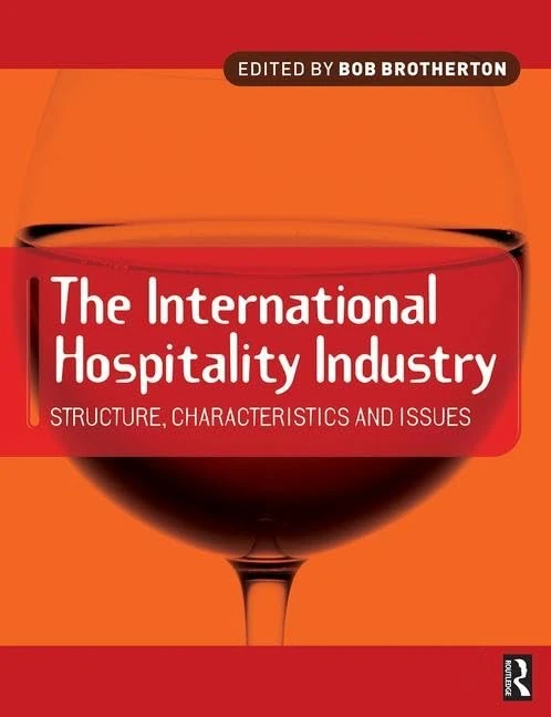 The International Hospitality Industry: Structure, Characteristics and Issues
