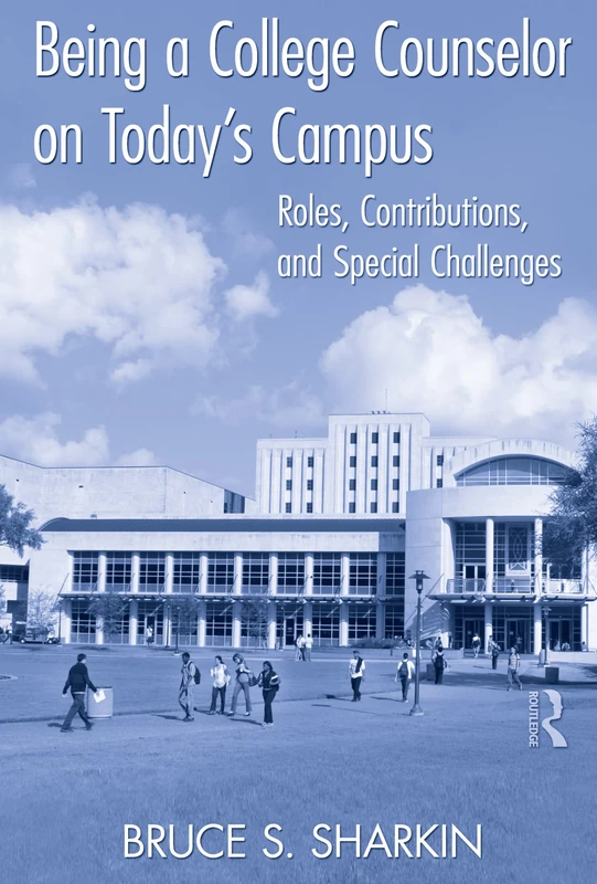 Routledge - Being a College Counselor on Today's Campus